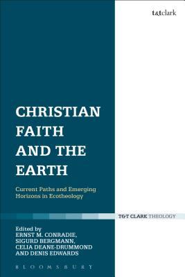Christian Faith and the Earth : Current Paths and Emerging Horizons in Ecotheology