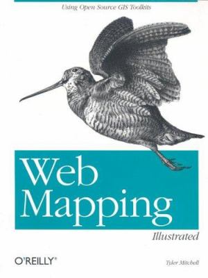 Web Mapping Illustrated : Using Open Source GIS Toolkits