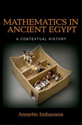 Mathematics in Ancient Egypt : A Contextual History