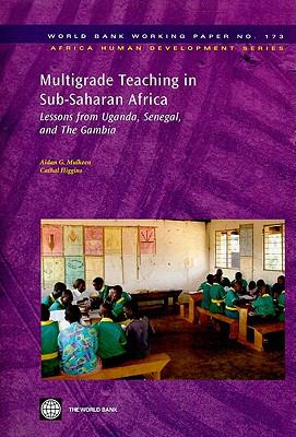 Multigrade Teaching in Sub-Saharan Africa : Lessons from Uganda, Senegal, and the Gambia