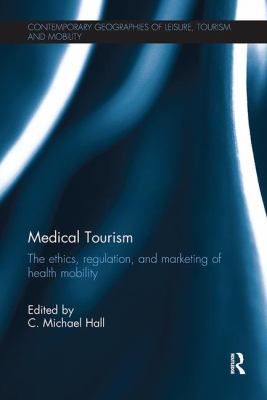 Medical Tourism : The Ethics, Regulation, and Marketing of Health Mobility