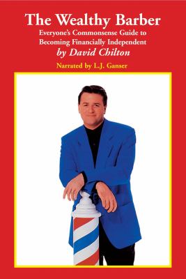 The Wealthy Barber : Everyone's Common-Sense Guide to Becoming Financially Independent