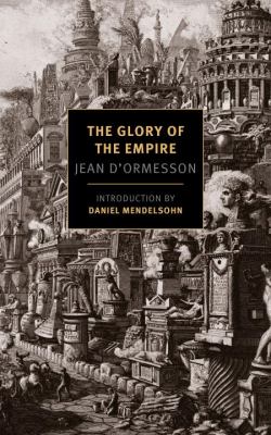 The Glory of the Empire : A Novel, a History