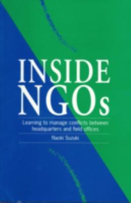 Inside NGO's : Learning to Manage Conflicts Between Headquarters Field Offices