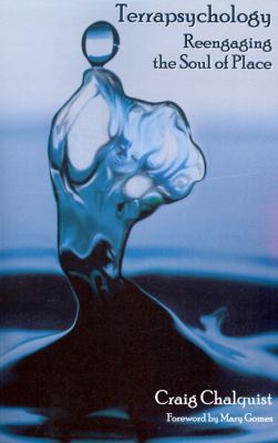 Terrapsychology : Reengaging the Soul of Place