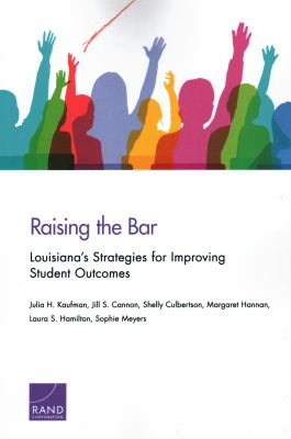 Raising the Bar : Louisiana¿s Strategies for Improving Student Outcomes