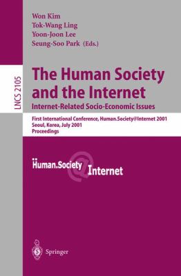 The Human Society and the Internet - Internet-Related Socio-Economic Issues : First International Conference Human. Society@Internet 2001, Seoul, Korea, July 2001, Proceedings