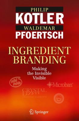 Ingredient Branding : Making the Invisible Visible