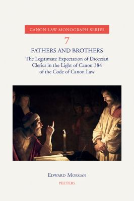 Fathers and Brothers : The Legitimate Expectation of Diocesan Clerics in the Light of Canon 384 of the Code of Canon Law