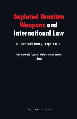 Depleted Uranium Weapons and International Law : A Precautionary Approach