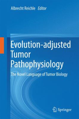 Evolution-Adjusted Tumor Pathophysiology : The Novel Language of Tumor Biology