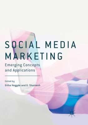 Social Media Marketing : Emerging Concepts and Applications