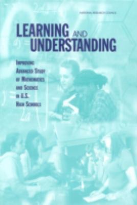 Learning and Understanding : Improving Advanced Study of Mathematics and Science in U. S. High Schools