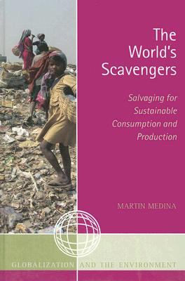 The World's Scavengers : Salvaging for Sustainable Consumption and Production
