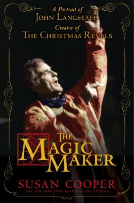 The Magic Maker : A Portrait of John Langstaff and His Revels