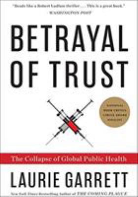Betrayal of Trust : The Collapse of Global Public Health