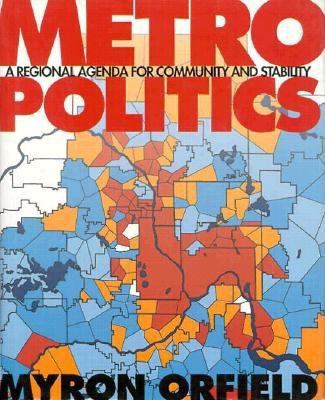 Metropolitics : A Regional Agenda for Community and Stability