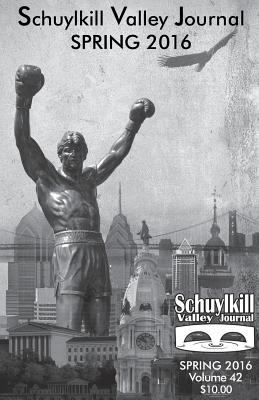 Schuylkill Valley Journal (Volume 42,Spring 2016)