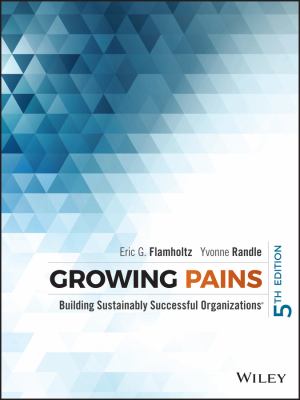 Growing Pains : Building Sustainably Successful Organizations