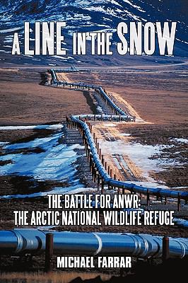 A Line in the Snow : The Battle for ANWR