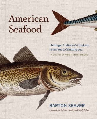 American Seafood : Heritage, Culture and Cookery from Sea to Shining Sea