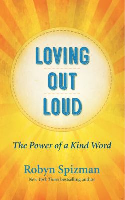 Loving Out Loud : The Power of a Kind Word