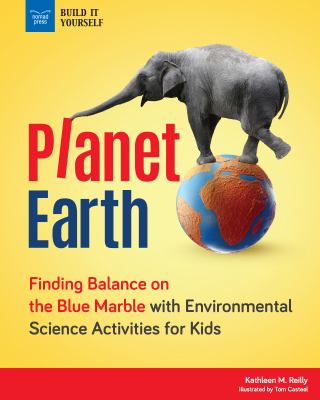 Planet Earth : Finding Balance on the Blue Marble with Environmental Science Activities for Kids