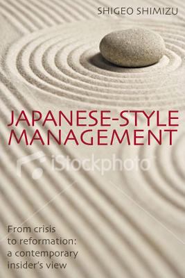 Japanese-Style Management : From Crisis to Reformation - A Contemporary Insider's View