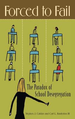 Forced to Fail : The Paradox of School Desegregation