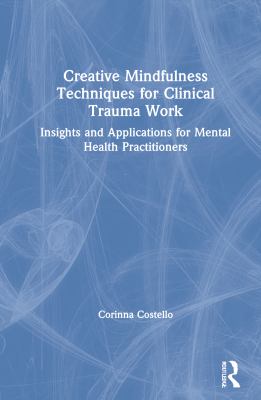 Creative Mindfulness Techniques for Clinical Trauma Work