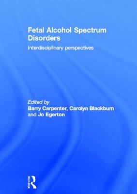 Fetal Alcohol Spectrum Disorders : Interdisciplinary Perspectives