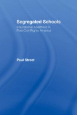 Segregated Schools : Educational Apartheid in Post-Civil Rights America
