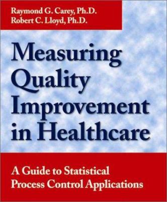 Measuring Quality Improvement in Healthcare : A Guide to Statistical Process Control Applications