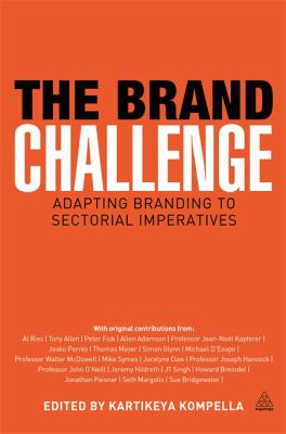 The Brand Challenge : Adapting Branding to Sectorial Imperatives