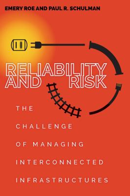 Reliability and Risk : The Challenge of Managing Interconnected Infrastructures