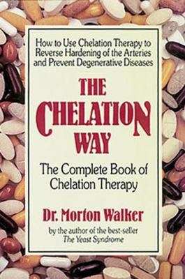 The Chelation Way : The Complete Book of Chelation Therapy