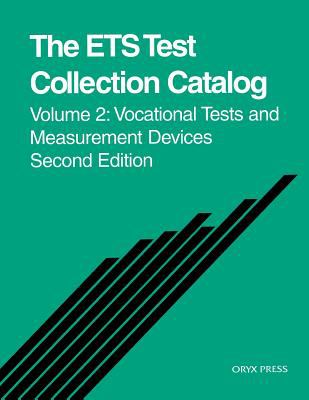 The ETS Test Collection Catalog Vol. 2 : Vocational Tests and Measurement Devices
