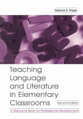 Teaching Language and Literature in Elementary Classrooms : A Resource Book for Professional Development
