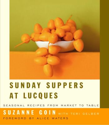Sunday Suppers at Lucques : Seasonal Recipes from Market to Table: a Cookbook