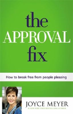 The Approval Fix : How to Break Free from People Pleasing