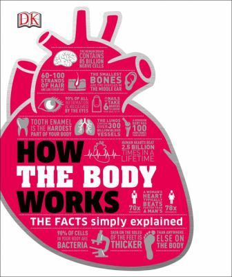 How the Body Works : The Facts Simply Explained
