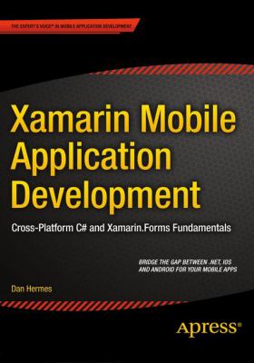 Xamarin Mobile Application Development : Cross-Platform C# and Xamarin. Forms Fundamentals