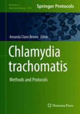 Chlamydia Trachomatis : Methods and Protocols