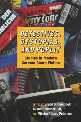 Detectives, Dystopias, and Poplit : Studies in Modern German Genre Fiction