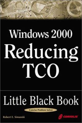 Windows 2000 Reducing TCO : Little Black Bk.