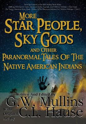 More Star People, Sky Gods and Other Paranormal Tales of the Native American Indians
