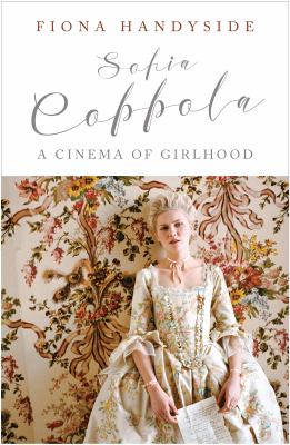 Sofia Coppola : A Cinema of Girlhood