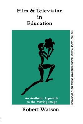 Film and Television in Education : An Aesthetic Approach to the Moving Image