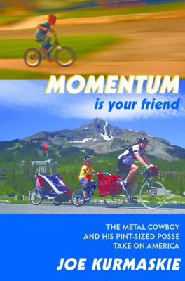 Momentum Is Your Friend : The Metal Cowboy and His Pint-Sized Posse Take on America