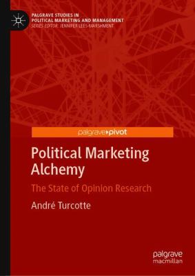 Political Marketing Alchemy : The State of Opinion Research
